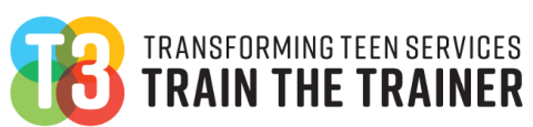 Four interconnected circles (blue, yellow, green, red) with T3 int he center. The rest of reads "Transforming Teen Services Train the Trainer"